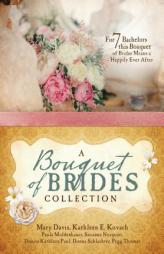 A Bouquet of Brides Romance Collection: For Seven Bachelors, This Bouquet of Brides Means a Happily Ever After by Mary Davis Paperback Book