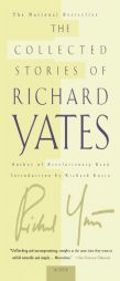 The Collected Stories of Richard Yates by Richard Yates Paperback Book