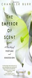 The Emperor of Scent: A True Story of Perfume and Obsession by Chandler Burr Paperback Book