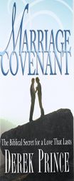 The Marriage Covenant: The Biblical Secret for a Love That Lasts by Derek Prince Paperback Book