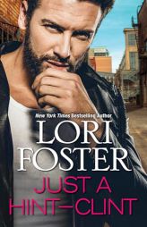 Just a Hint -- Clint by Lori Foster Paperback Book
