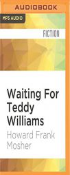 Waiting For Teddy Williams by Howard Frank Mosher Paperback Book