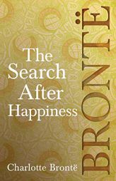 The Search After Happiness by Charlotte Bronte Paperback Book