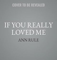 If You Really Loved Me (The True Crime Files Series) by Ann Rule Paperback Book