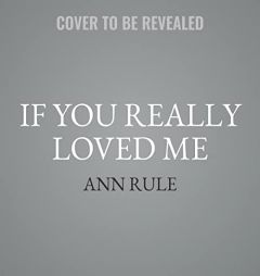 If You Really Loved Me (The True Crime Files Series) by Ann Rule Paperback Book