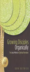 Growing Disciples Organically: The Jesus Method of Spiritual Formation by Don Detrick Paperback Book