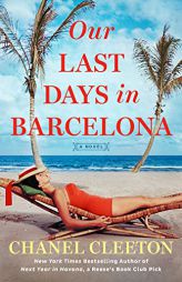 Our Last Days in Barcelona by Chanel Cleeton Paperback Book