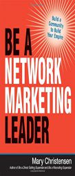Be a Network Marketing Leader: Build a Community to Build Your Empire by Mary Christensen Paperback Book