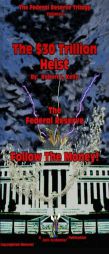 The $30 Trillion Heist: Follow The Money! (The Federal Reserve Trilogy) (Volume 2) by Robert L. Kelly Paperback Book