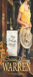 My Foolish Heart (Deep Haven) by Susan May Warren Paperback Book