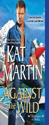 Against the Wild by Kat Martin Paperback Book