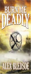 Burn Me Deadly: An Eddie Lacrosse Novel, by Alex Bledsoe Paperback Book