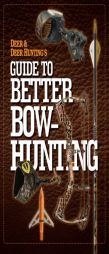 Deer & Deer Hunting's Guide to Better Bow-Hunting by The Publisher of Deer &. Deer Hunting Ma Paperback Book