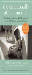 The Emotionally Absent Mother: A Guide to Healing from Childhood Emotional Neglect and Abuse by Jasmin Lee Cori Paperback Book