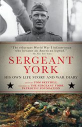 Sergeant York: His Own Life Story and War Diary by Alvin York Paperback Book