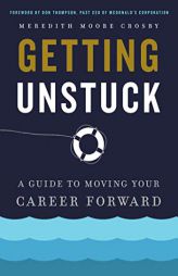 Getting Unstuck: A Guide to Moving Your Career Forward by Meredith Moore Crosby Paperback Book