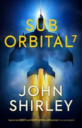 SubOrbital 7 by John Shirley Paperback Book