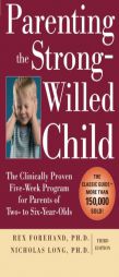 Parenting the Strong-Willed Child: The Clinically Proven Five-Week Program for Parents of Two- To Six-Year-Olds by Rex L. Forehand Paperback Book