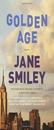 Golden Age: A Novel (Last Hundred Years Trilogy) by Jane Smiley Paperback Book