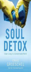 Soul Detox: Clean Living in a Contaminated World by Craig Groeschel Paperback Book