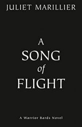 A Song of Flight (Warrior Bards) by Juliet Marillier Paperback Book