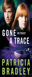 Gone Without a Trace by Patricia Bradley Paperback Book