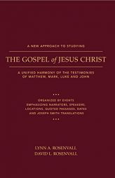 A New Approach to Studying The Gospel of Jesus Christ by Lynn &. David Rosenvall Paperback Book