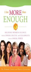 I Am More Than Enough:Helping Women Silence Their Inner Critic and Celebrate Their Inner Voice by Robert Jones Paperback Book