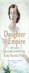 Daughter of Empire: My Life as a Mountbatten by Pamela Hicks Paperback Book