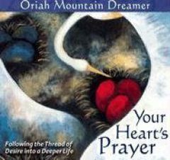 Your Heart's Prayer: Following the Thread of Desire into a Deeper Life by Oriah Mountain Dreamer Paperback Book