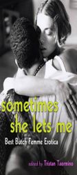 Sometimes She Lets Me: Best Butch Femme Erotica by Tristan Taormino Paperback Book