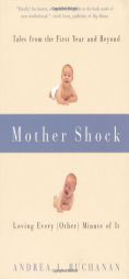 Mother Shock: Loving Every (Other) Minute of It by Andrea J. Buchanan Paperback Book