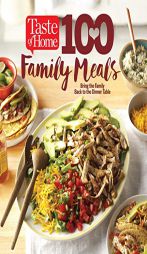 Taste of Home 100 Family Meals: Bringing the Family Back to the Table by Editors at Taste of Home Paperback Book