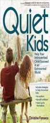 Quiet Kids: Helping Your Introverted Child Thrive in an Extroverted World by Christine Fonseca Paperback Book