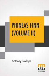 Phineas Finn (Volume II): The Irish Member by Anthony Trollope Paperback Book