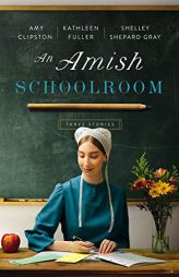 An Amish Schoolroom: Three Stories by Amy Clipston Paperback Book