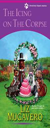 The Icing on the Corpse by Liz Mugavero Paperback Book