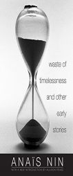 Waste of Timelessness and Other Early Stories by Anais Nin Paperback Book