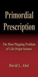 Primordial Prescription: The Most Plaguing Problem of Life Origin Science by David L. Abel Paperback Book
