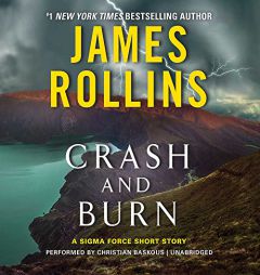 Crash and Burn: A Sigma Force Short Story (Sigma Force series) (SIGMA Force Novels (Audio)) by James Rollins Paperback Book