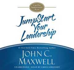 JumpStart Your Leadership: A 90-Day Improvement Plan by John C. Maxwell Paperback Book