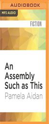 An Assembly Such as This: A Novel of Fitzwilliam Darcy, Gentleman by Pamela Aidan Paperback Book