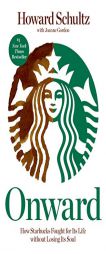 Onward: How Starbucks Fought for Its Life without Losing Its Soul by Howard Schultz Paperback Book