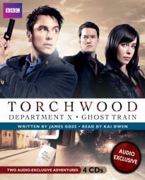 Torchwood: Department X and Ghost Train: Two Audio-Exclusive Adventures by James Goss Paperback Book