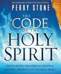 The Code of the Holy Spirit: Uncovering the Hebraic Roots and Historic Presence of the Holy Spirit by Perry Stone Paperback Book