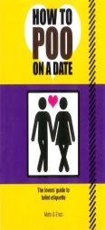 How to Poo on a Date: The Lovers' Guide to Toilet Etiquette by Mats Paperback Book
