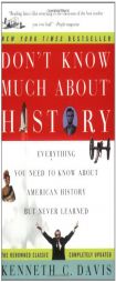 Don't Know Much About History: Everything You Need to Know About American History but Never Learned (Don't Know Much About...) by Kenneth C. Davis Paperback Book