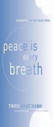 Peace Is Every Breath: A Practice for Our Busy Lives by Thich Nhat Hanh Paperback Book