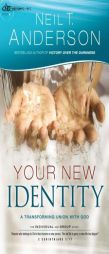 Your New Identity: A Transforming Union with God by Neil T. Anderson Paperback Book