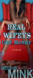 Real Wifeys: Get Money by Meesha Mink Paperback Book